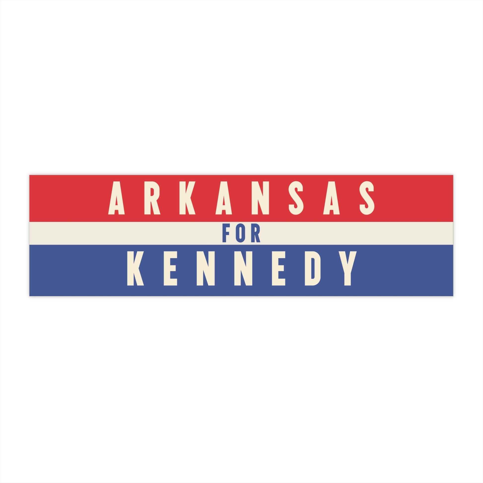 Arkansas for Kennedy Bumper Sticker - TEAM KENNEDY. All rights reserved