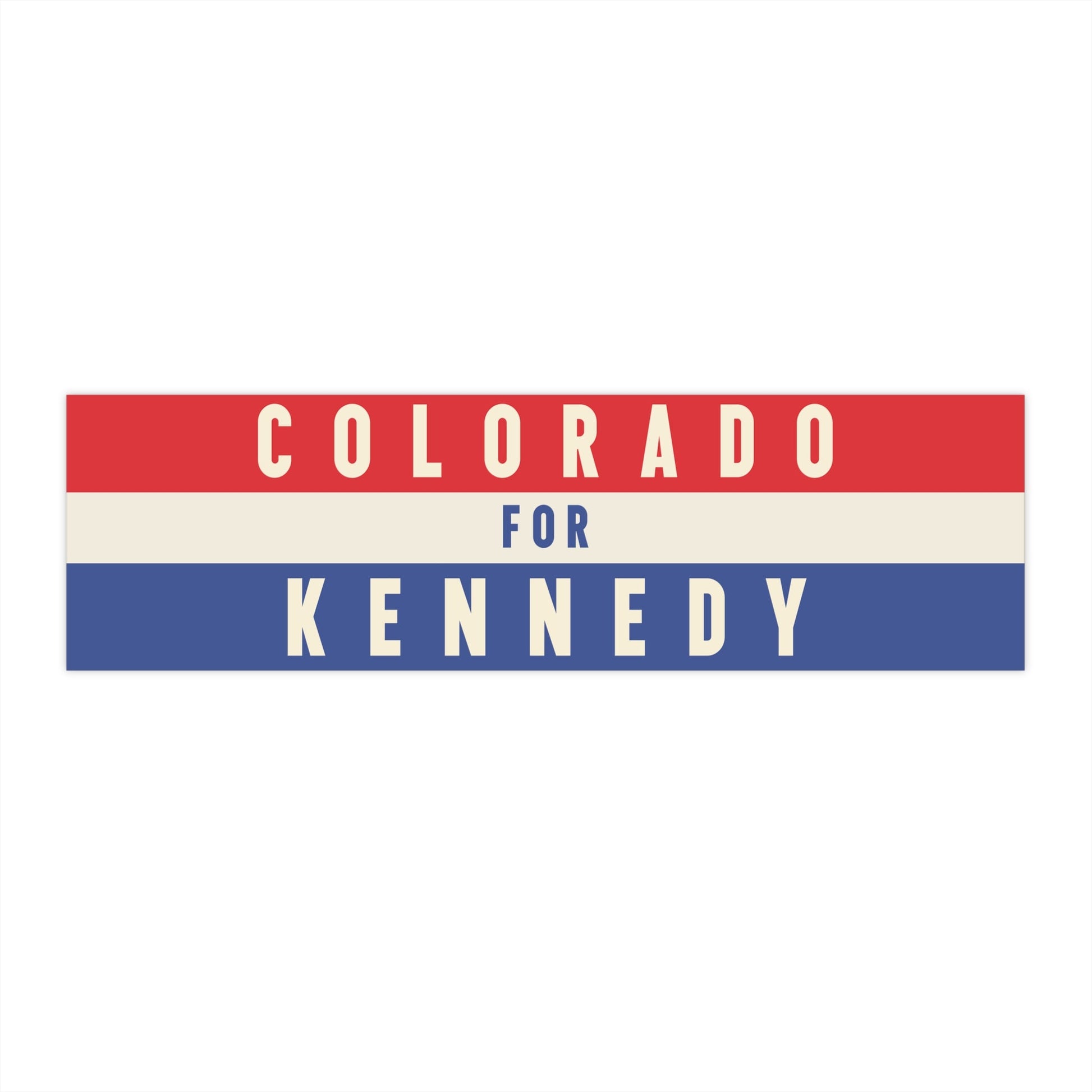 Colorado for Kennedy Bumper Sticker - TEAM KENNEDY. All rights reserved