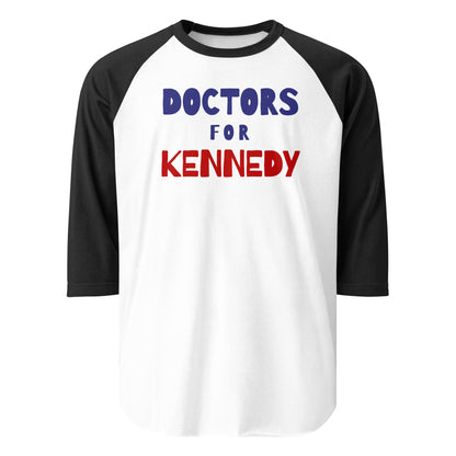 Doctors for Kennedy 3/4 Sleeve Raglan Shirt - Team Kennedy Official Merchandise