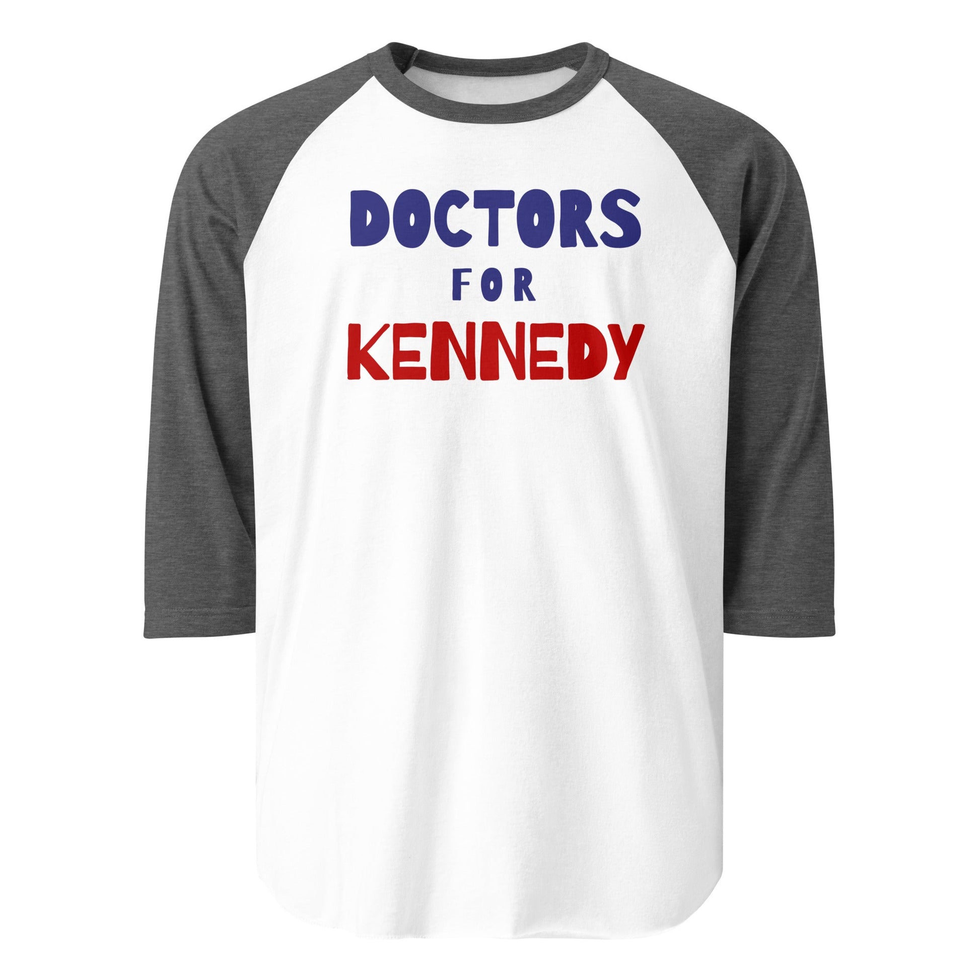 Doctors for Kennedy 3/4 Sleeve Raglan Shirt - Team Kennedy Official Merchandise