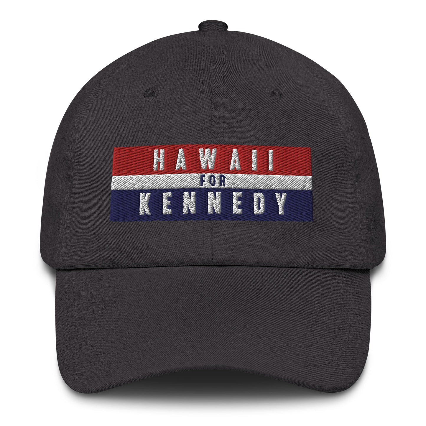 Hawaii for Kennedy Embroidered Dad Hat - TEAM KENNEDY. All rights reserved