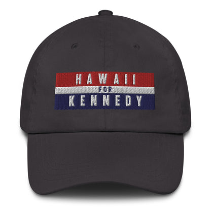 Hawaii for Kennedy Embroidered Dad Hat - TEAM KENNEDY. All rights reserved