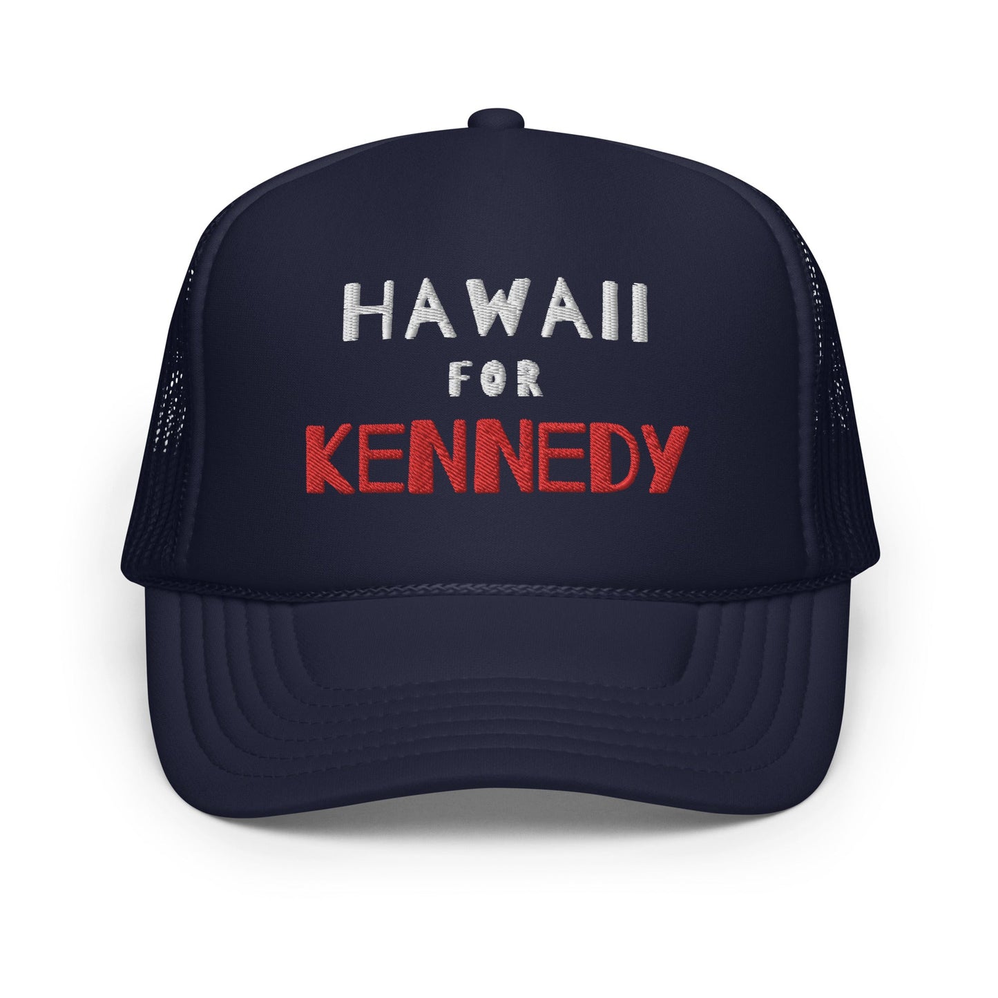 Hawaii for Kennedy Foam Trucker Hat - TEAM KENNEDY. All rights reserved