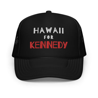 Hawaii for Kennedy Foam Trucker Hat - TEAM KENNEDY. All rights reserved