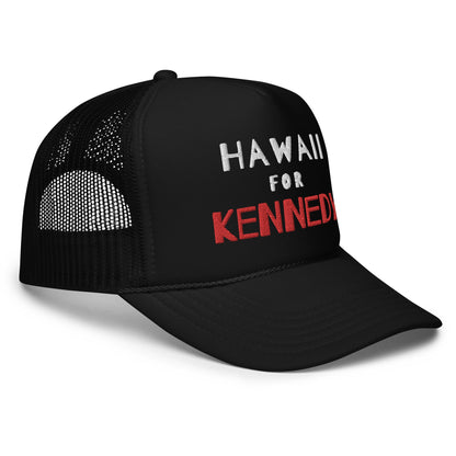 Hawaii for Kennedy Foam Trucker Hat - TEAM KENNEDY. All rights reserved