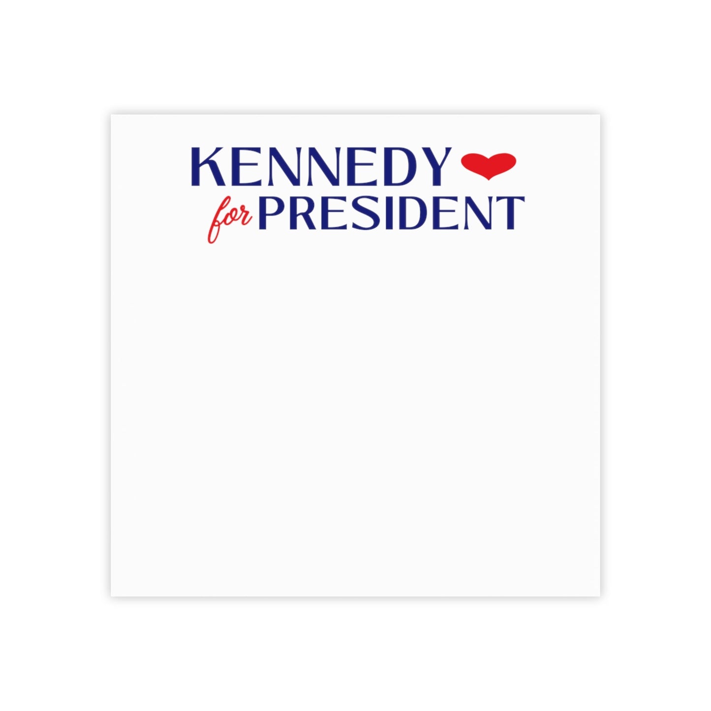 I Heart Kennedy for President Post - it® Note Pads - TEAM KENNEDY. All rights reserved