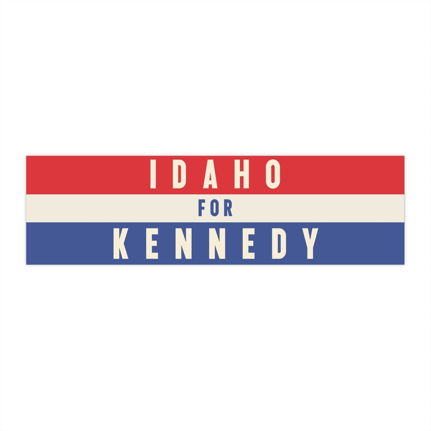 Idaho for Kennedy Bumper Sticker - TEAM KENNEDY. All rights reserved