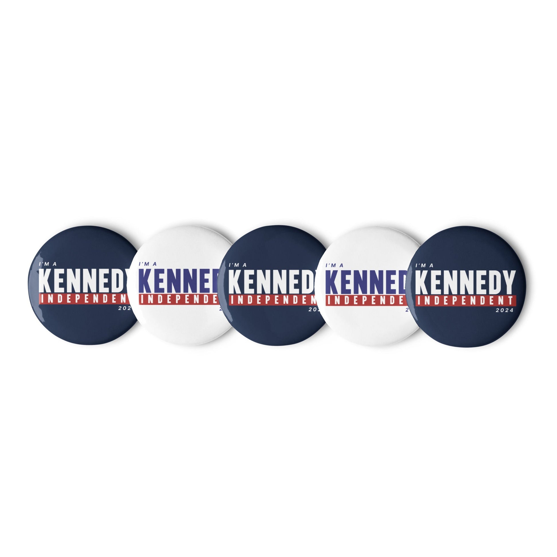 I'm a Kennedy Independent (5 Buttons) - TEAM KENNEDY. All rights reserved