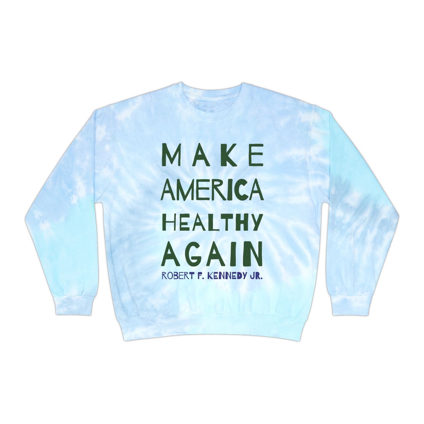 Make America Healthy Again Classic II Unisex Tie - Dye Sweatshirt - Team Kennedy Official Merchandise