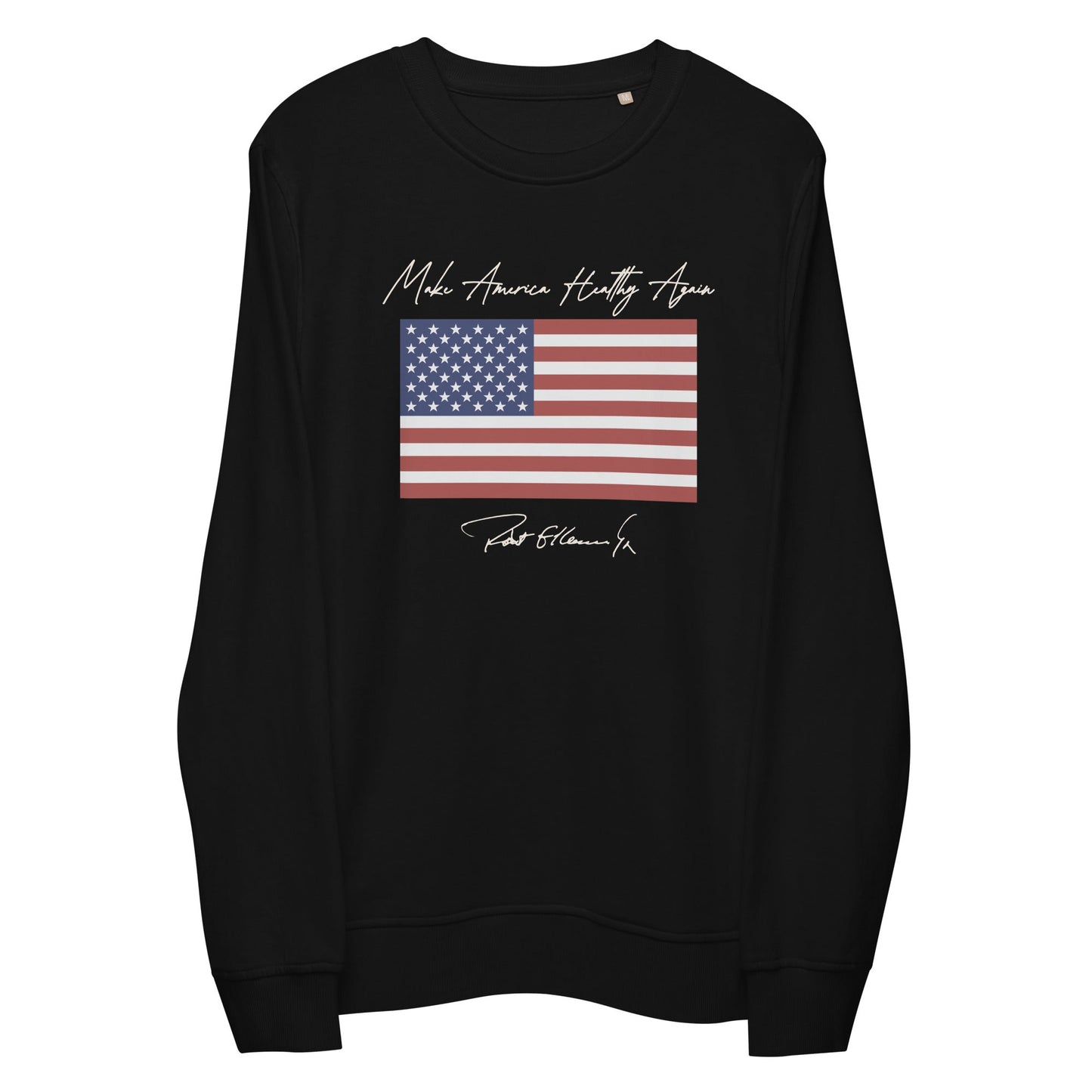 Make America Healthy Again Flag Unisex Organic Sweatshirt - Team Kennedy Official Merchandise