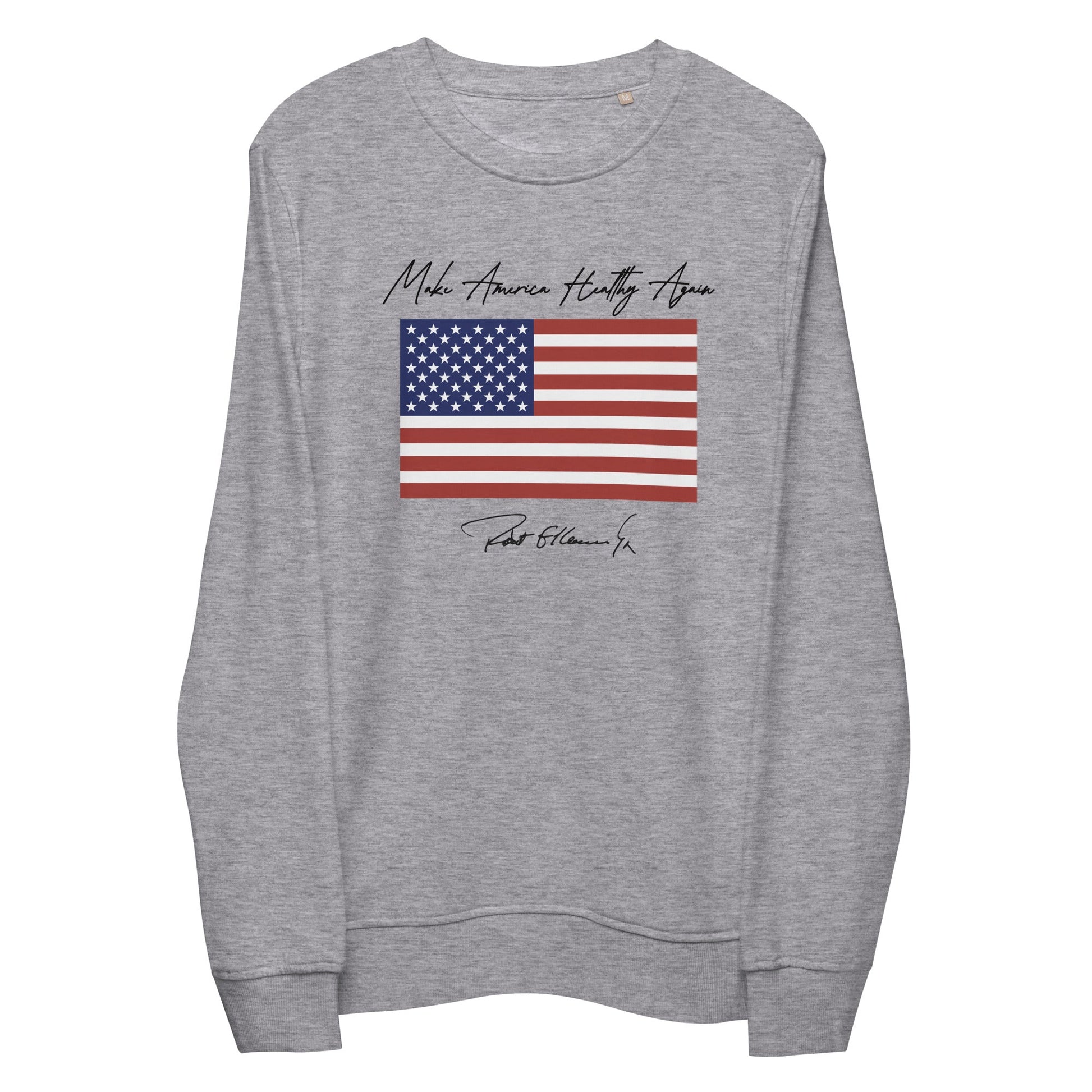 Make America Healthy Again Flag Unisex Organic Sweatshirt - Team Kennedy Official Merchandise