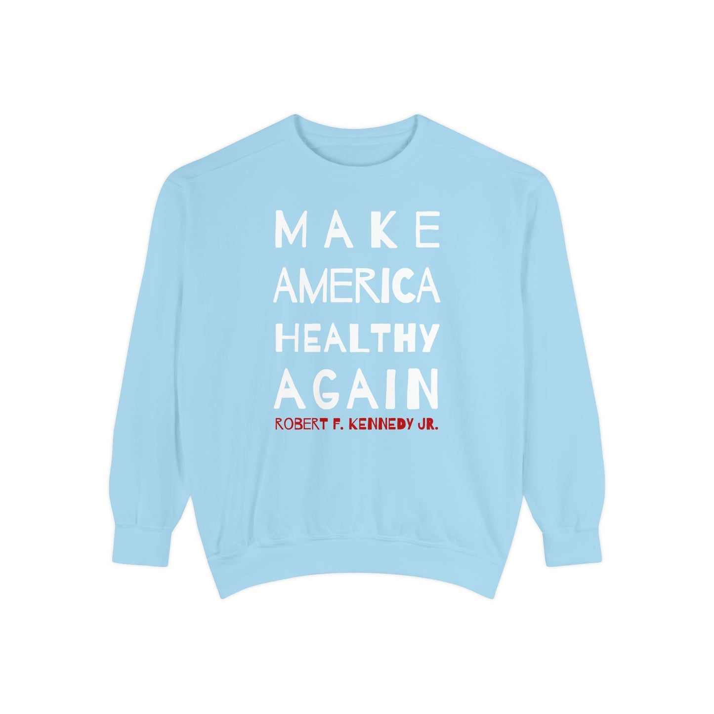 Make America Healthy Again II Unisex Garment - Dyed Sweatshirt - Team Kennedy Official Merchandise