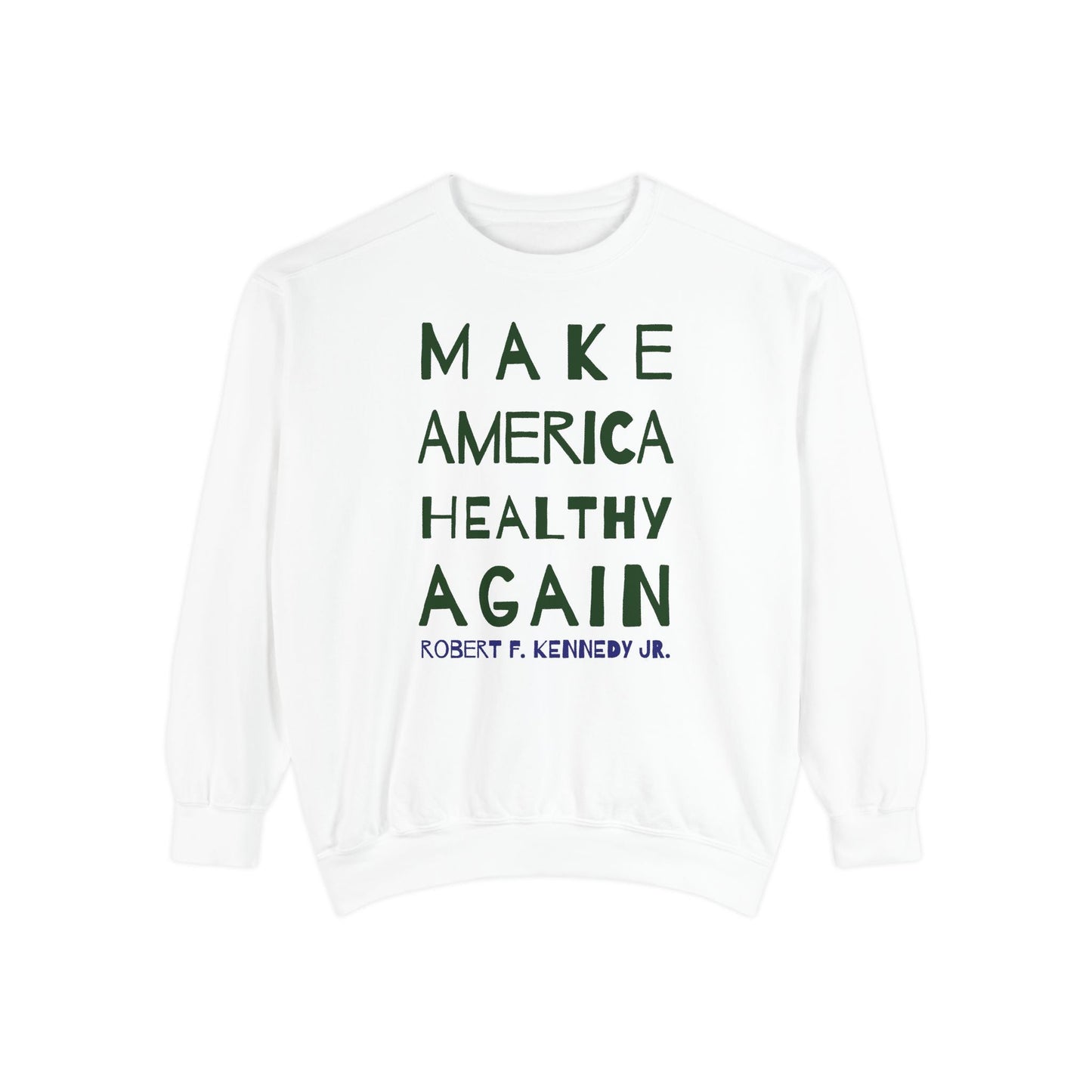 Make America Healthy Again II Unisex Garment - Dyed Sweatshirt - Team Kennedy Official Merchandise