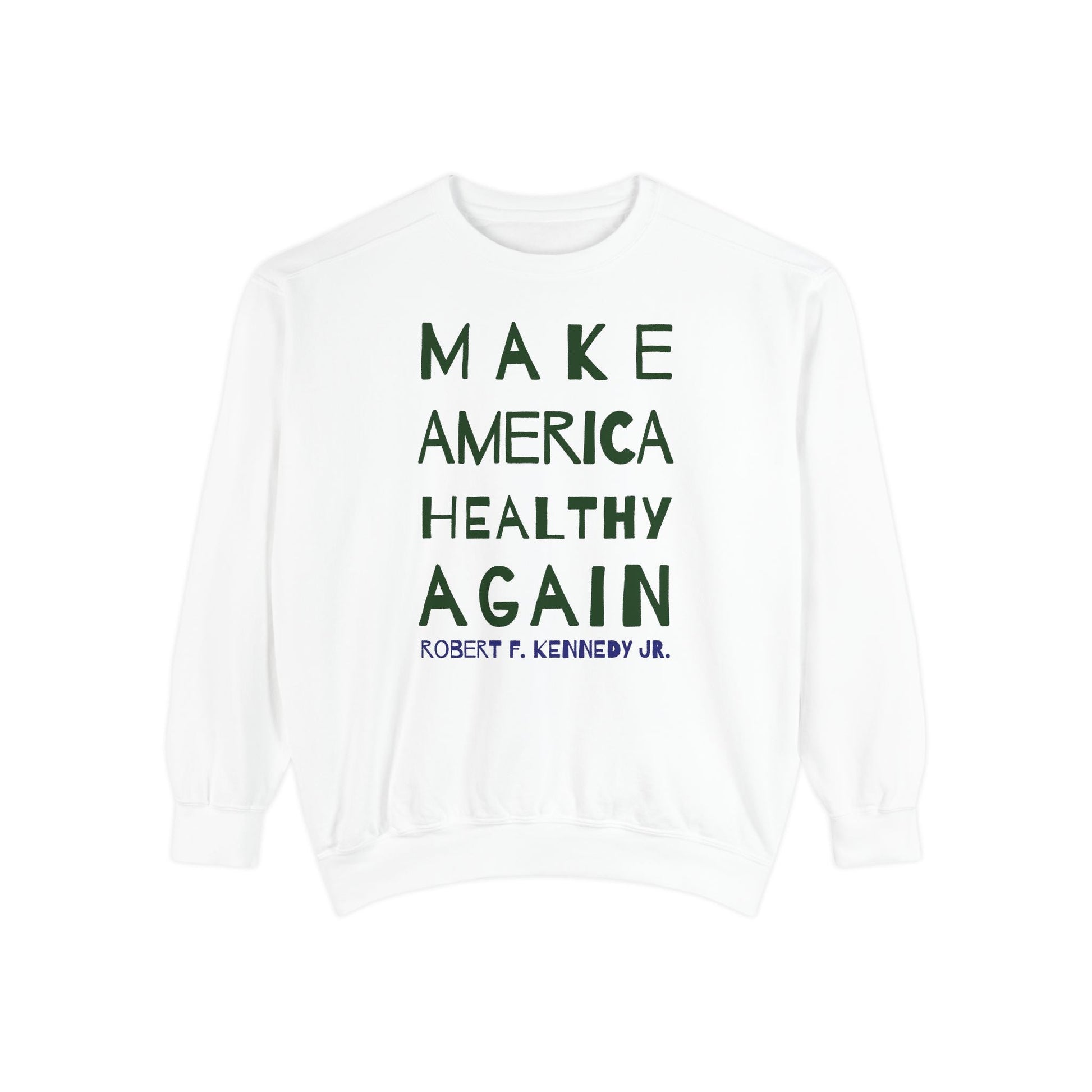 Make America Healthy Again II Unisex Garment - Dyed Sweatshirt - Team Kennedy Official Merchandise