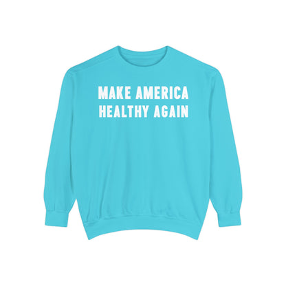 Make America Healthy Again III Unisex Garment - Dyed Sweatshirt - Team Kennedy Official Merchandise