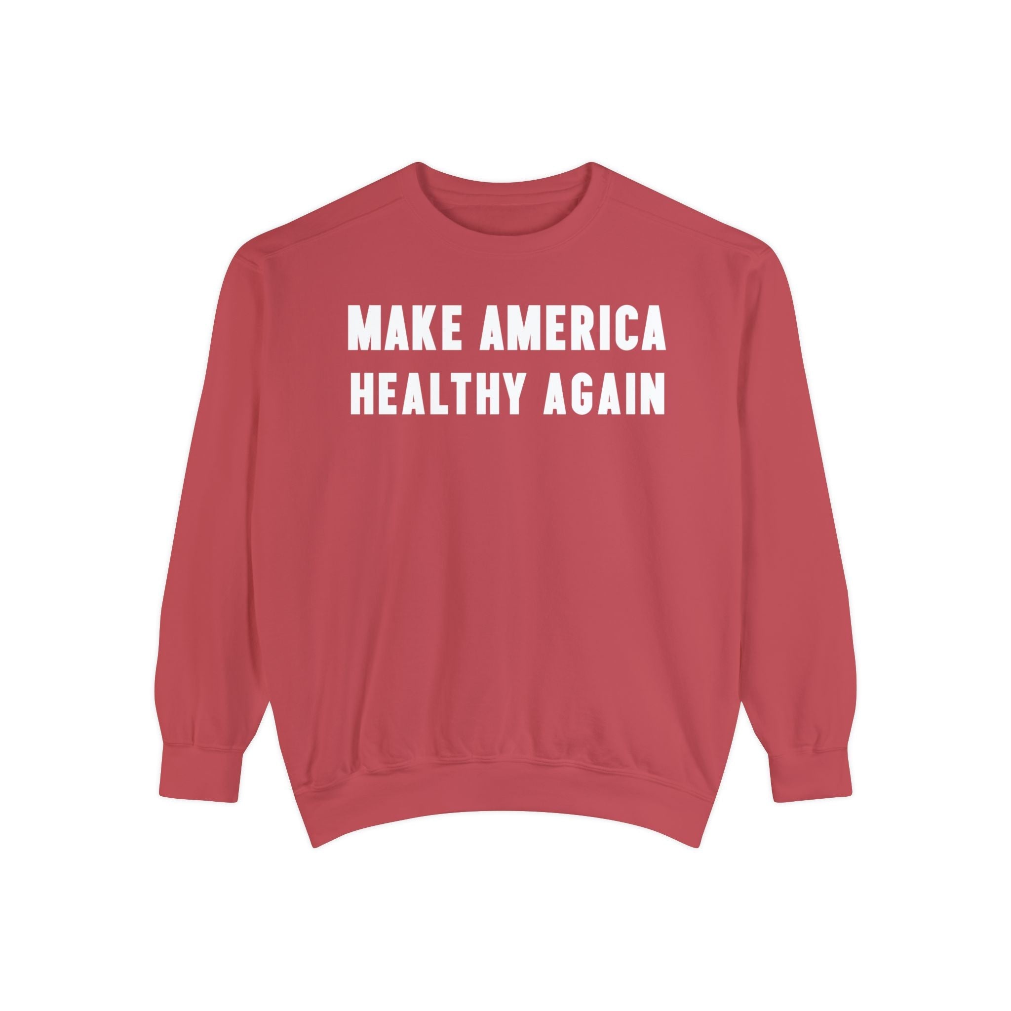 Make America Healthy Again Unisex Garment Dyed Sweatshirt Team Kennedy Official Merchandise Team Kennedy Official Merchandise