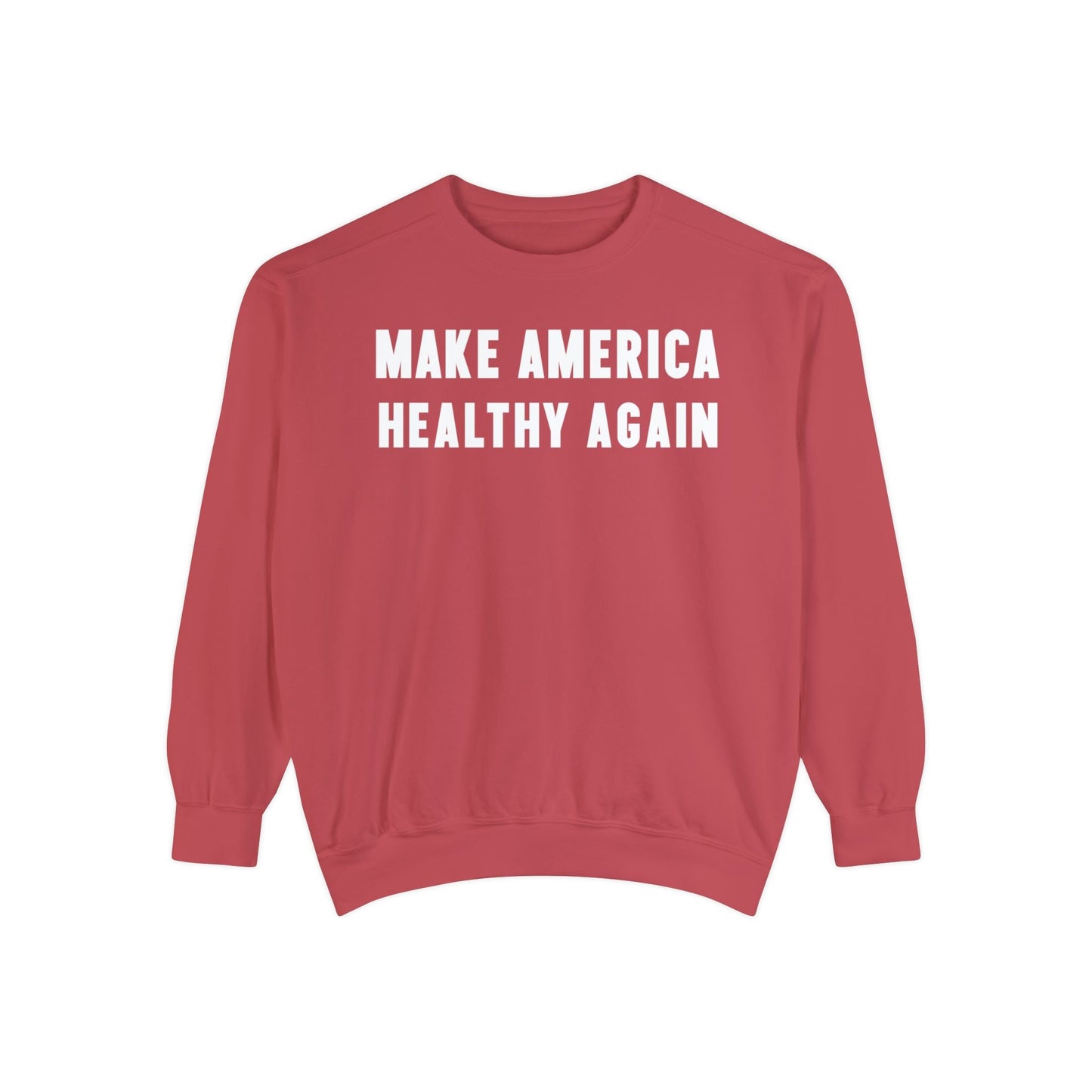 Make America Healthy Again III Unisex Garment - Dyed Sweatshirt - Team Kennedy Official Merchandise