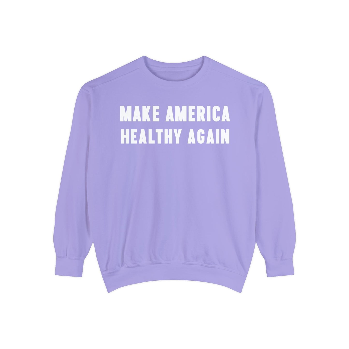 Make America Healthy Again III Unisex Garment - Dyed Sweatshirt - Team Kennedy Official Merchandise