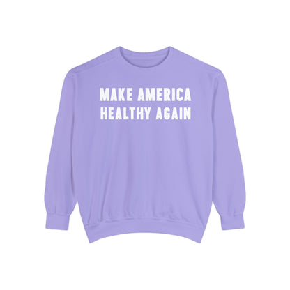 Make America Healthy Again III Unisex Garment - Dyed Sweatshirt - Team Kennedy Official Merchandise