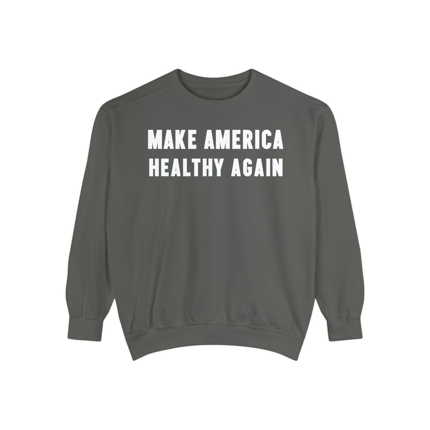 Make America Healthy Again III Unisex Garment - Dyed Sweatshirt - Team Kennedy Official Merchandise