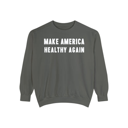 Make America Healthy Again III Unisex Garment - Dyed Sweatshirt - Team Kennedy Official Merchandise