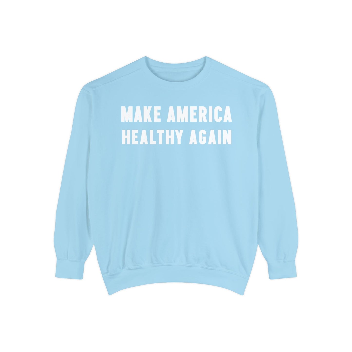 Make America Healthy Again III Unisex Garment - Dyed Sweatshirt - Team Kennedy Official Merchandise