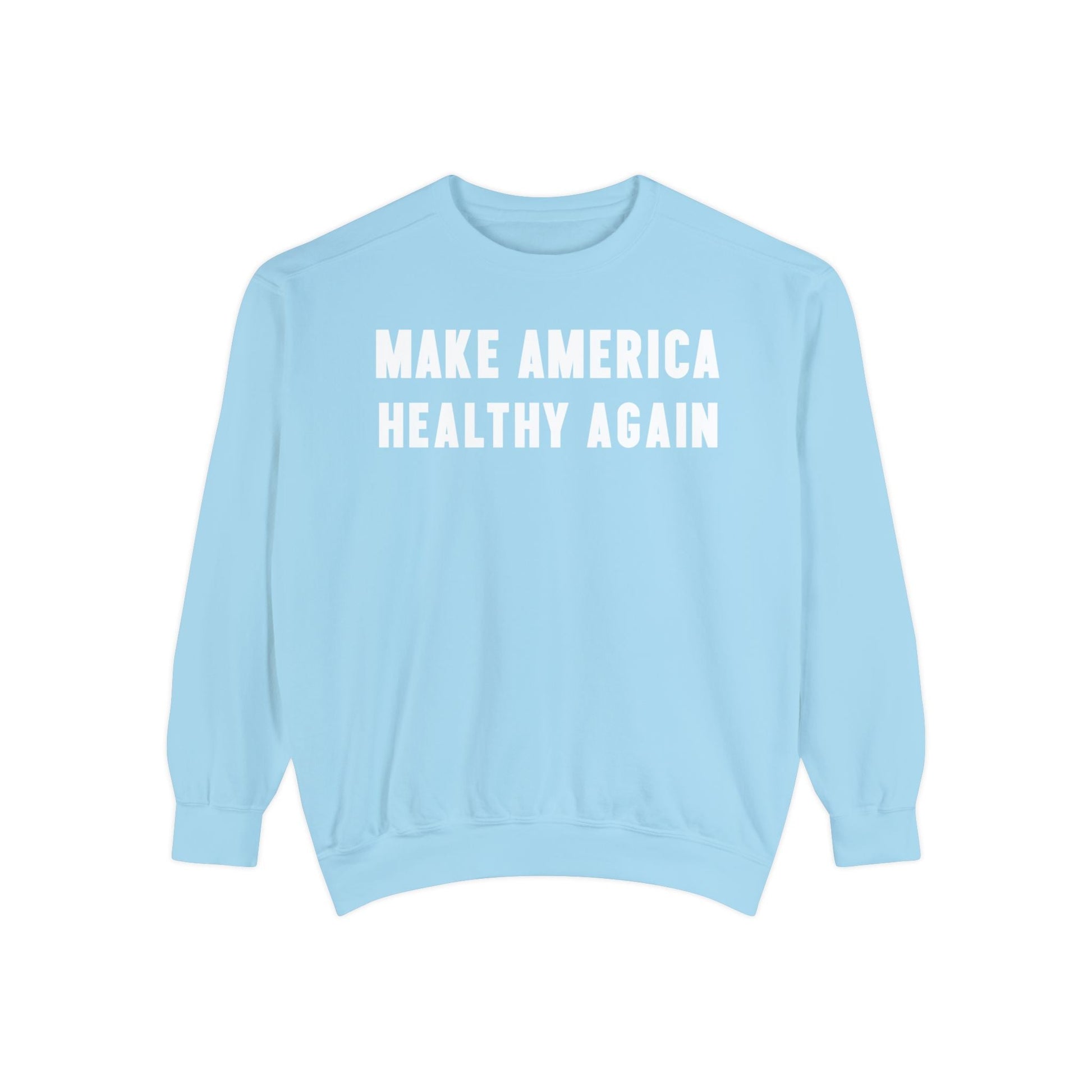 Make America Healthy Again III Unisex Garment - Dyed Sweatshirt - Team Kennedy Official Merchandise