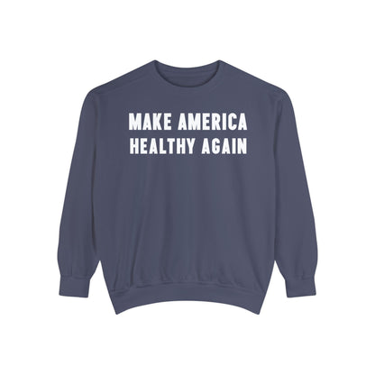 Make America Healthy Again III Unisex Garment - Dyed Sweatshirt - Team Kennedy Official Merchandise