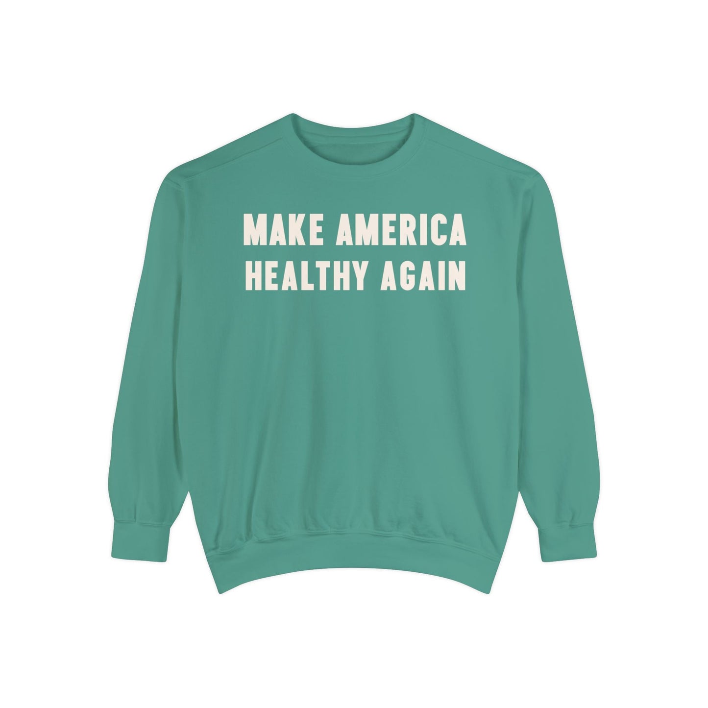 Make America Healthy Again III Unisex Garment - Dyed Sweatshirt - Team Kennedy Official Merchandise