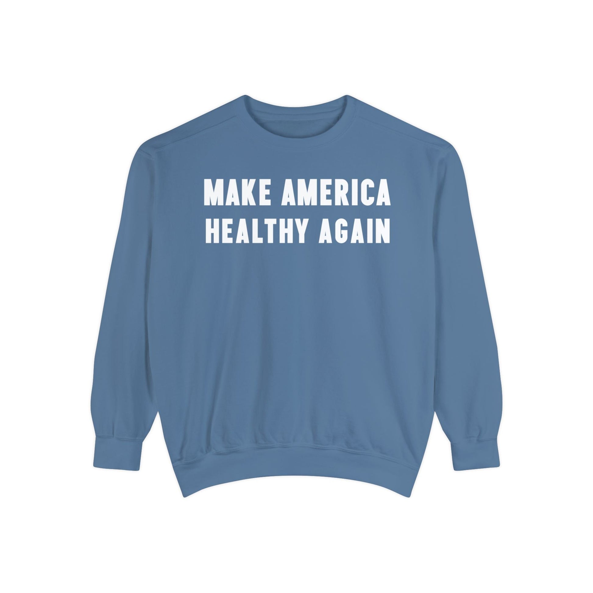 Make America Healthy Again III Unisex Garment - Dyed Sweatshirt - Team Kennedy Official Merchandise