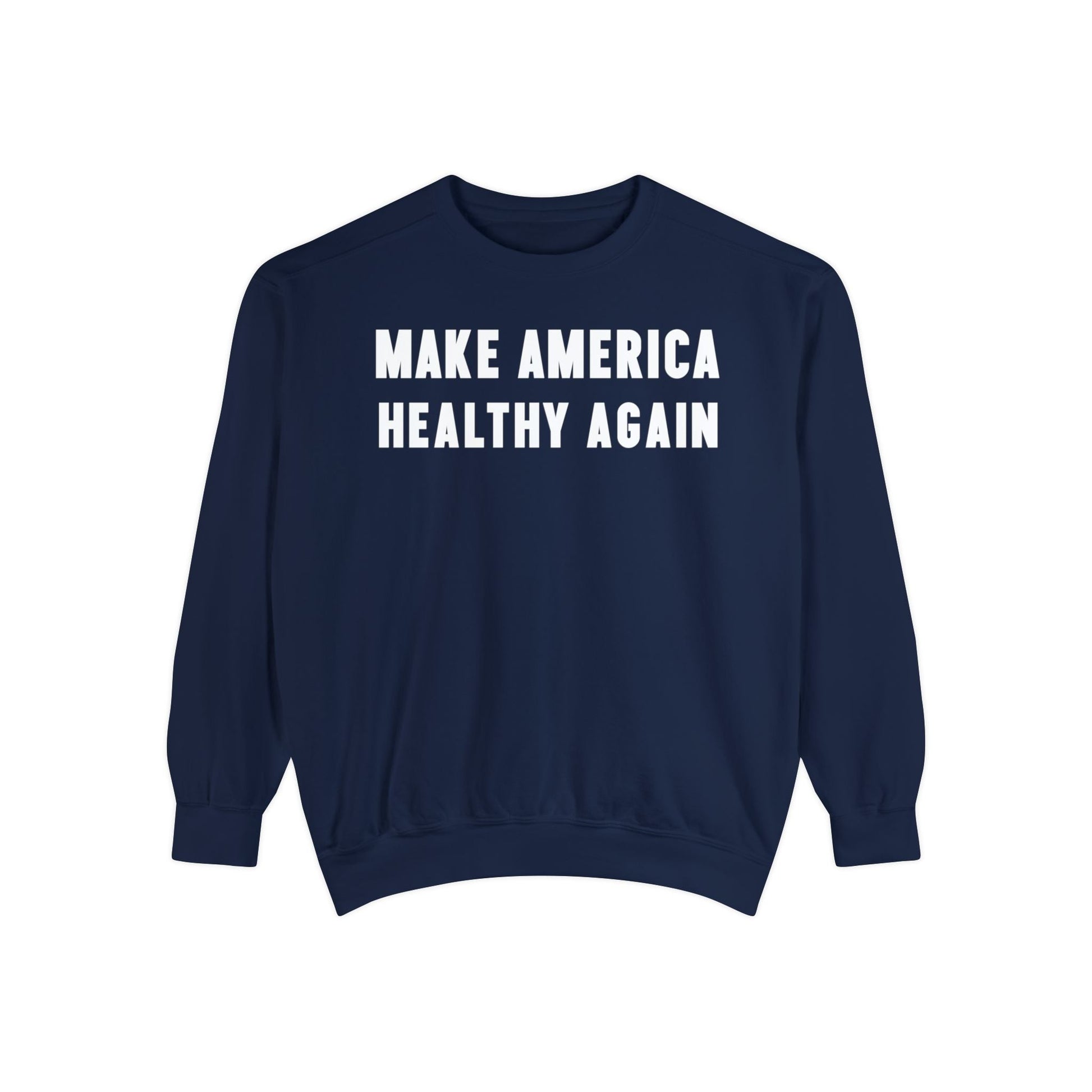 Make America Healthy Again III Unisex Garment - Dyed Sweatshirt - Team Kennedy Official Merchandise