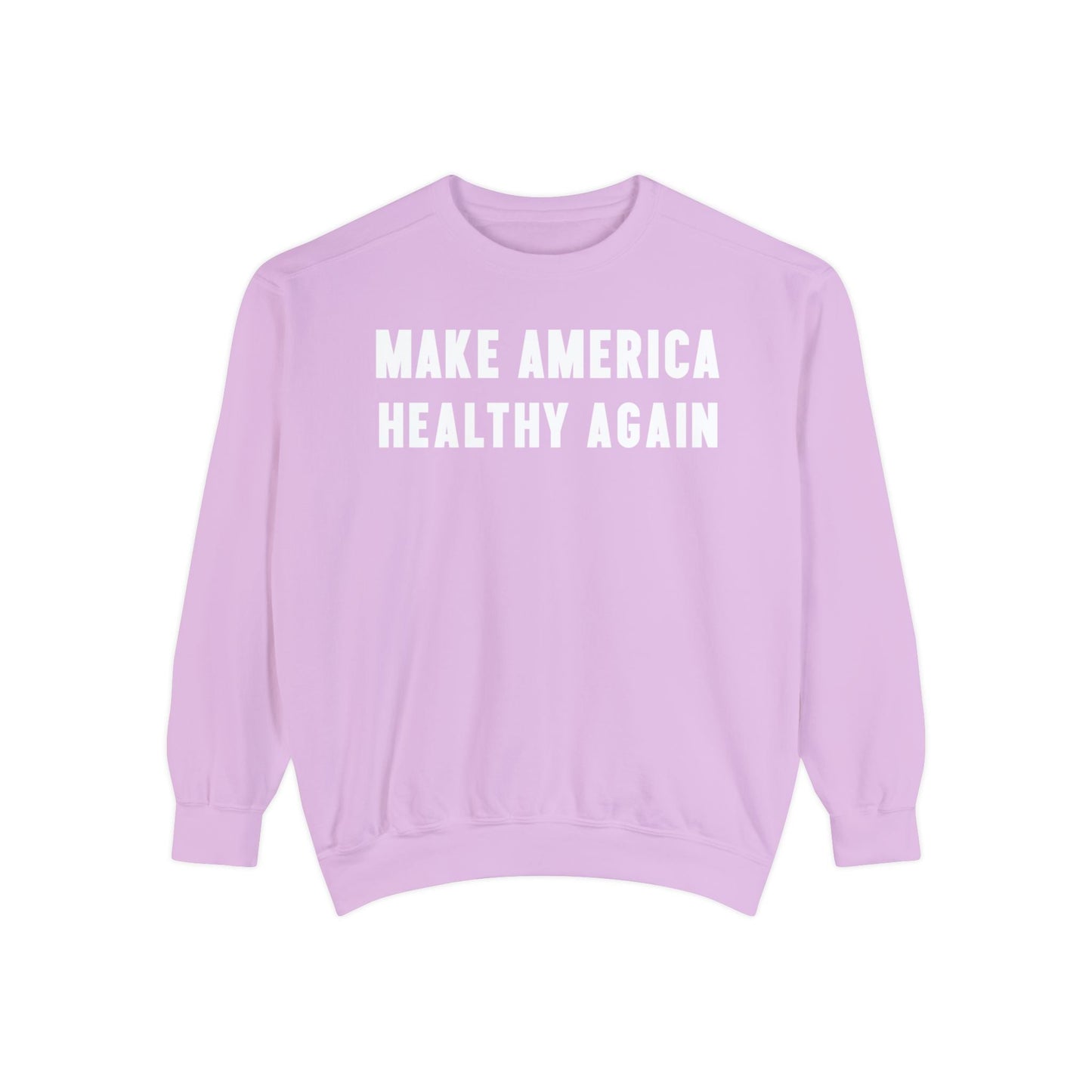 Make America Healthy Again III Unisex Garment - Dyed Sweatshirt - Team Kennedy Official Merchandise