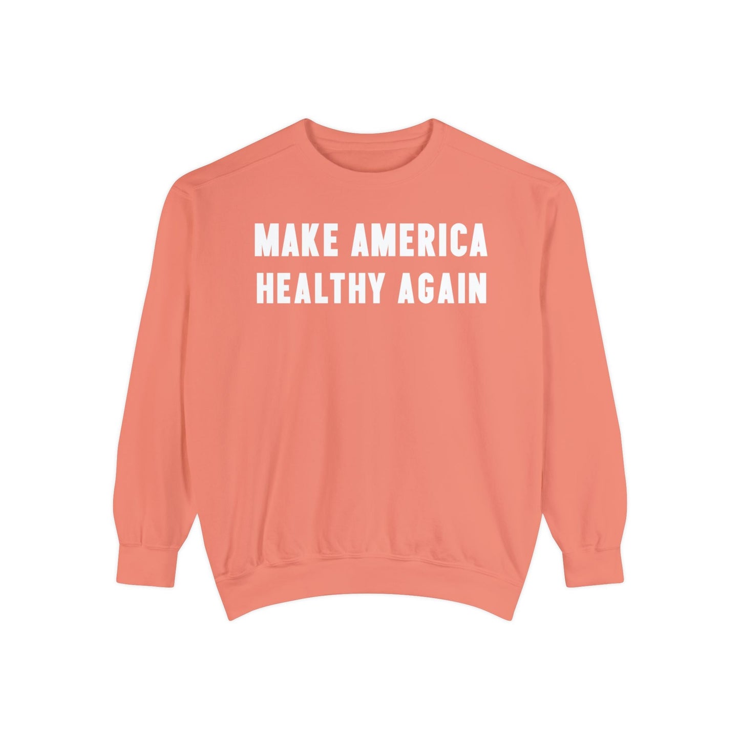 Make America Healthy Again III Unisex Garment - Dyed Sweatshirt - Team Kennedy Official Merchandise