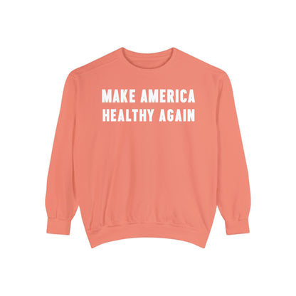 Make America Healthy Again III Unisex Garment - Dyed Sweatshirt - Team Kennedy Official Merchandise