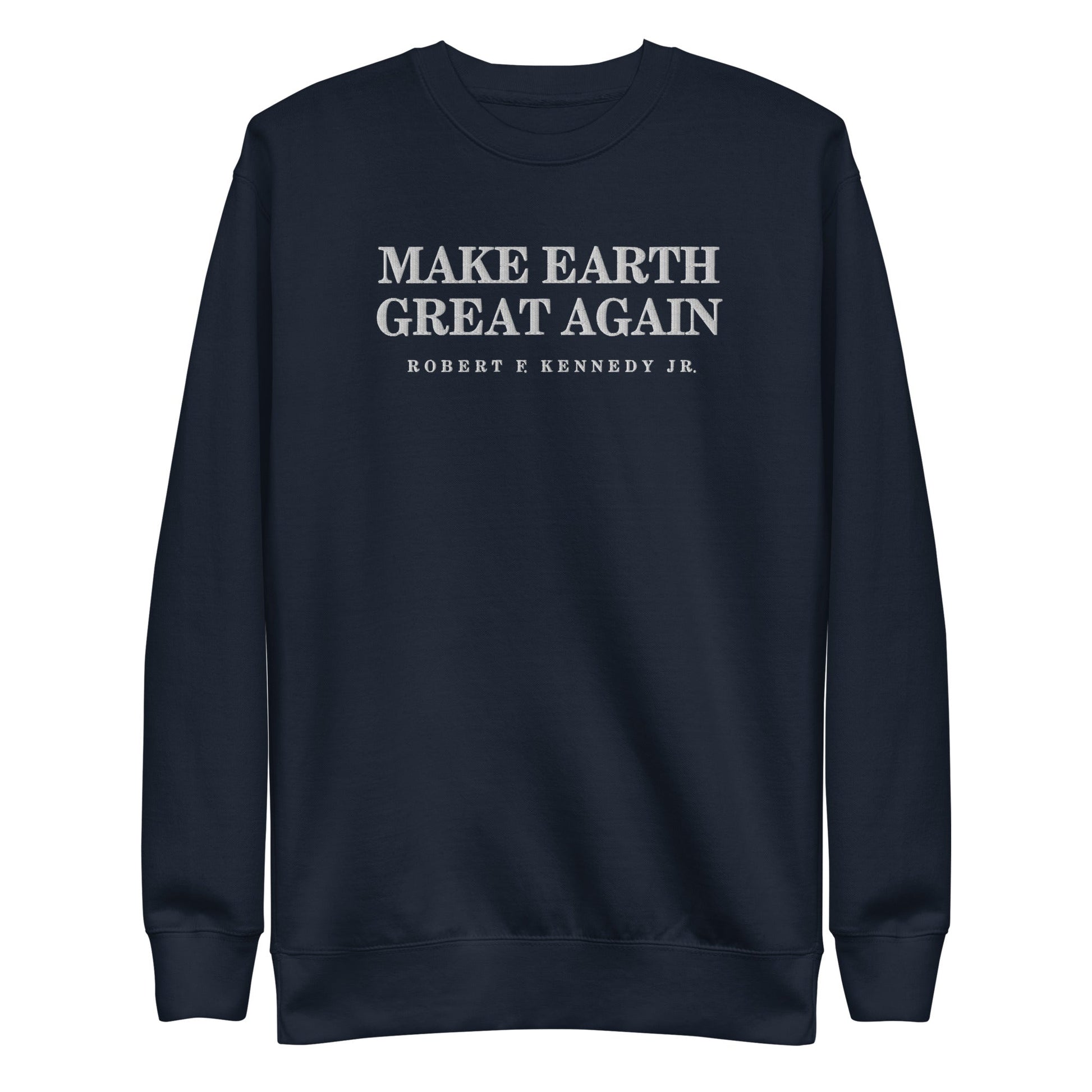 Make Earth Great Again Embroidered Unisex Premium Sweatshirt - Team Kennedy Official Merchandise