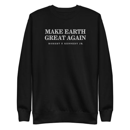 Make Earth Great Again Embroidered Unisex Premium Sweatshirt - Team Kennedy Official Merchandise