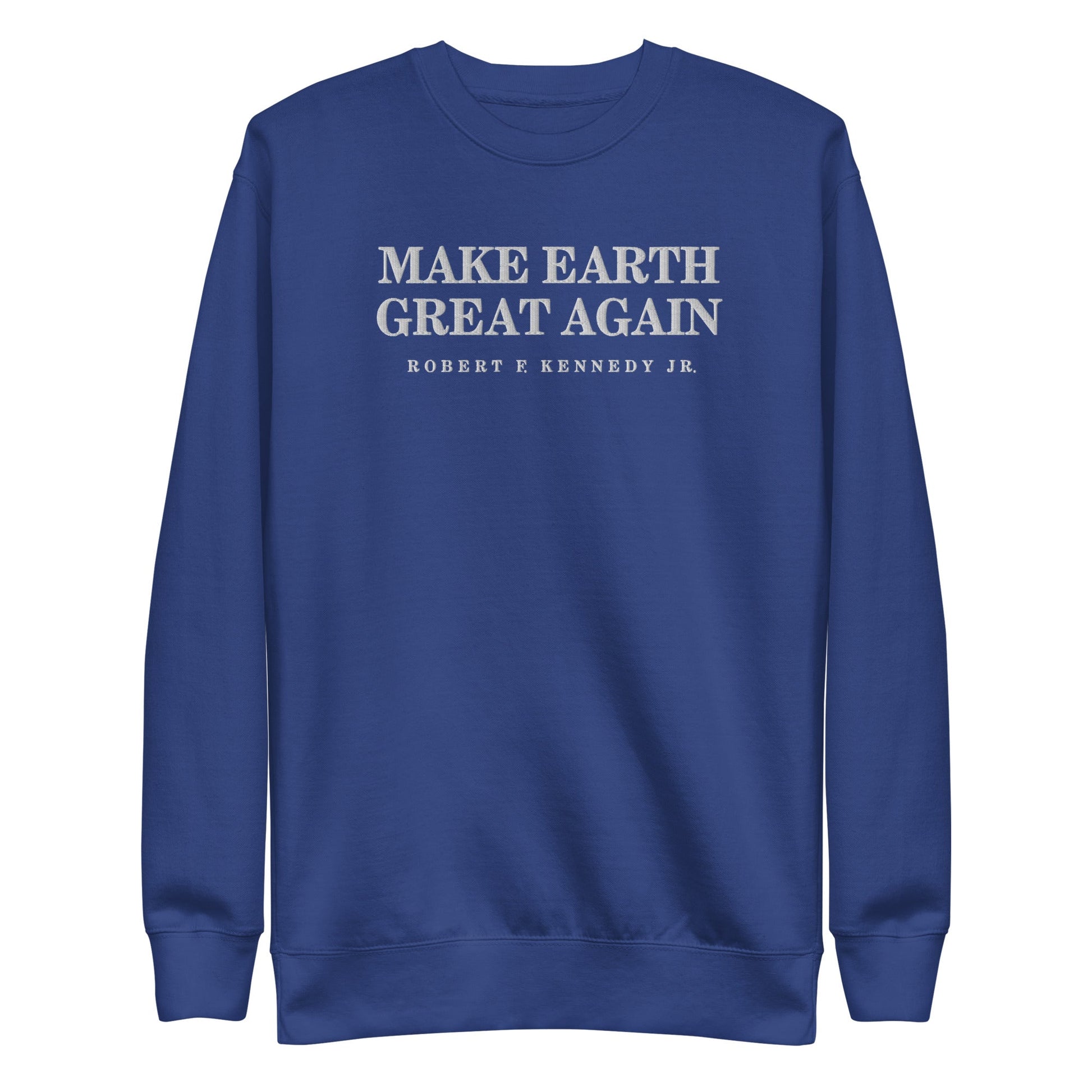 Make Earth Great Again Embroidered Unisex Premium Sweatshirt - Team Kennedy Official Merchandise