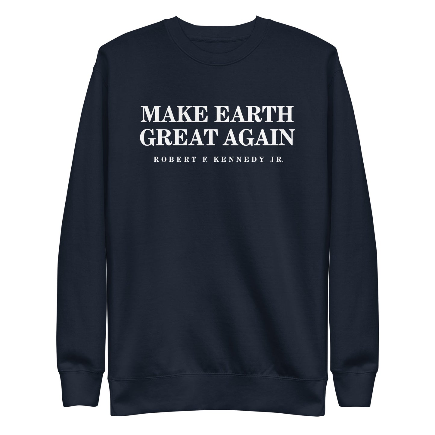 Make Earth Great Again Unisex Premium Sweatshirt - Team Kennedy Official Merchandise