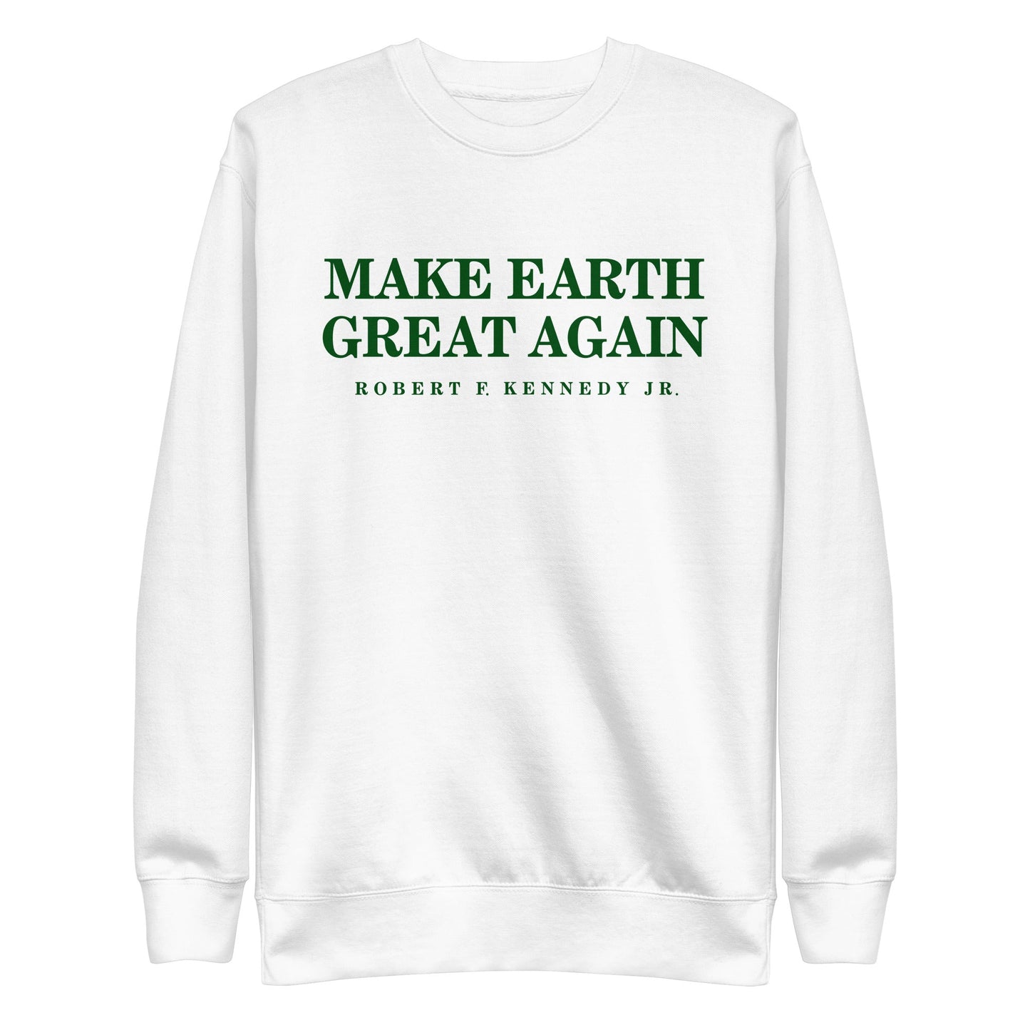 Make Earth Great Again Unisex Premium Sweatshirt - Team Kennedy Official Merchandise