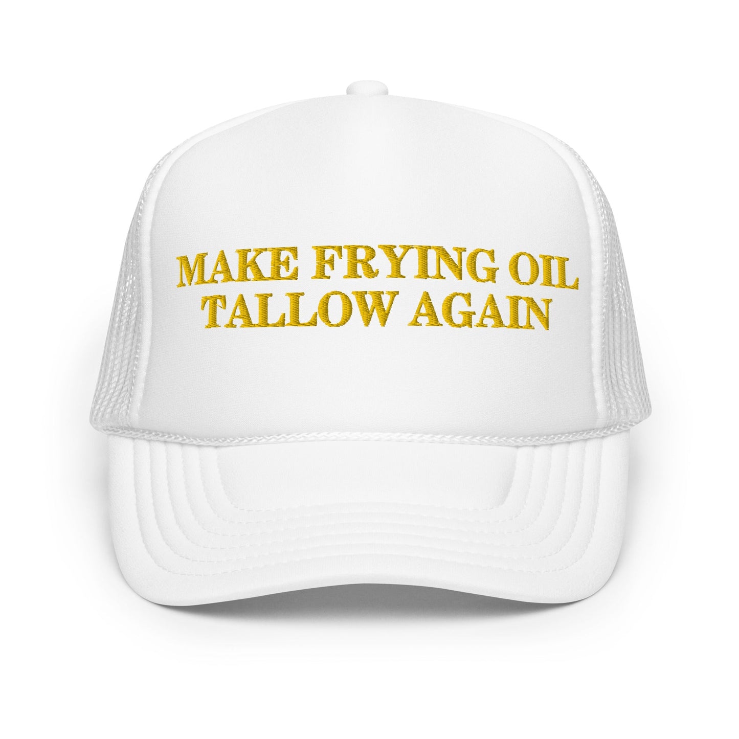 Make Frying Oil Tallow Again Foam Trucker Hat - Team Kennedy Official Merchandise