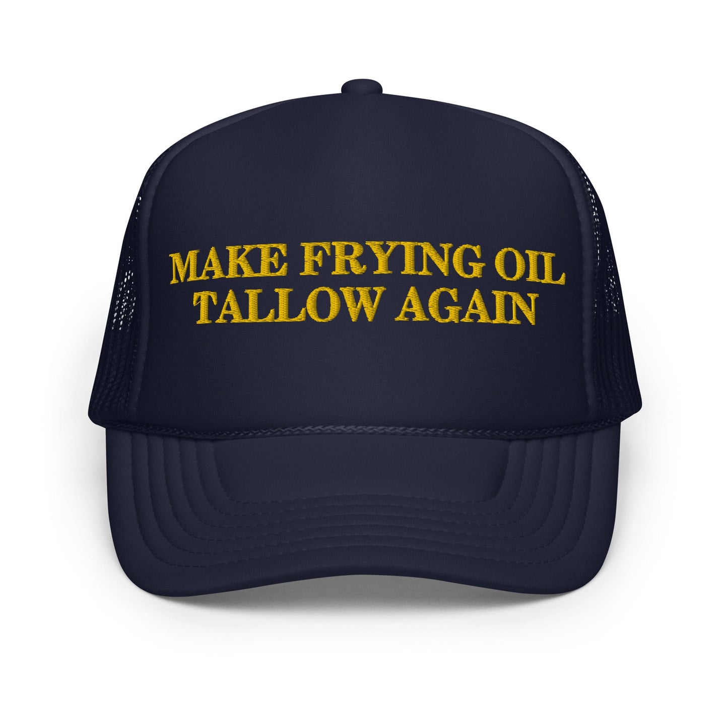 Make Frying Oil Tallow Again Foam Trucker Hat - Team Kennedy Official Merchandise