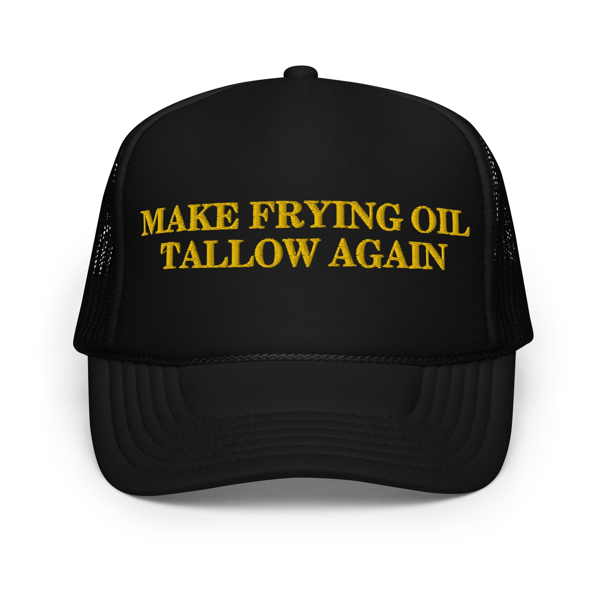 Make Frying Oil Tallow Again Foam Trucker Hat - Team Kennedy Official Merchandise