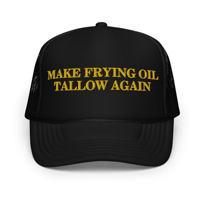 Make Frying Oil Tallow Again Foam Trucker Hat - Team Kennedy Official Merchandise