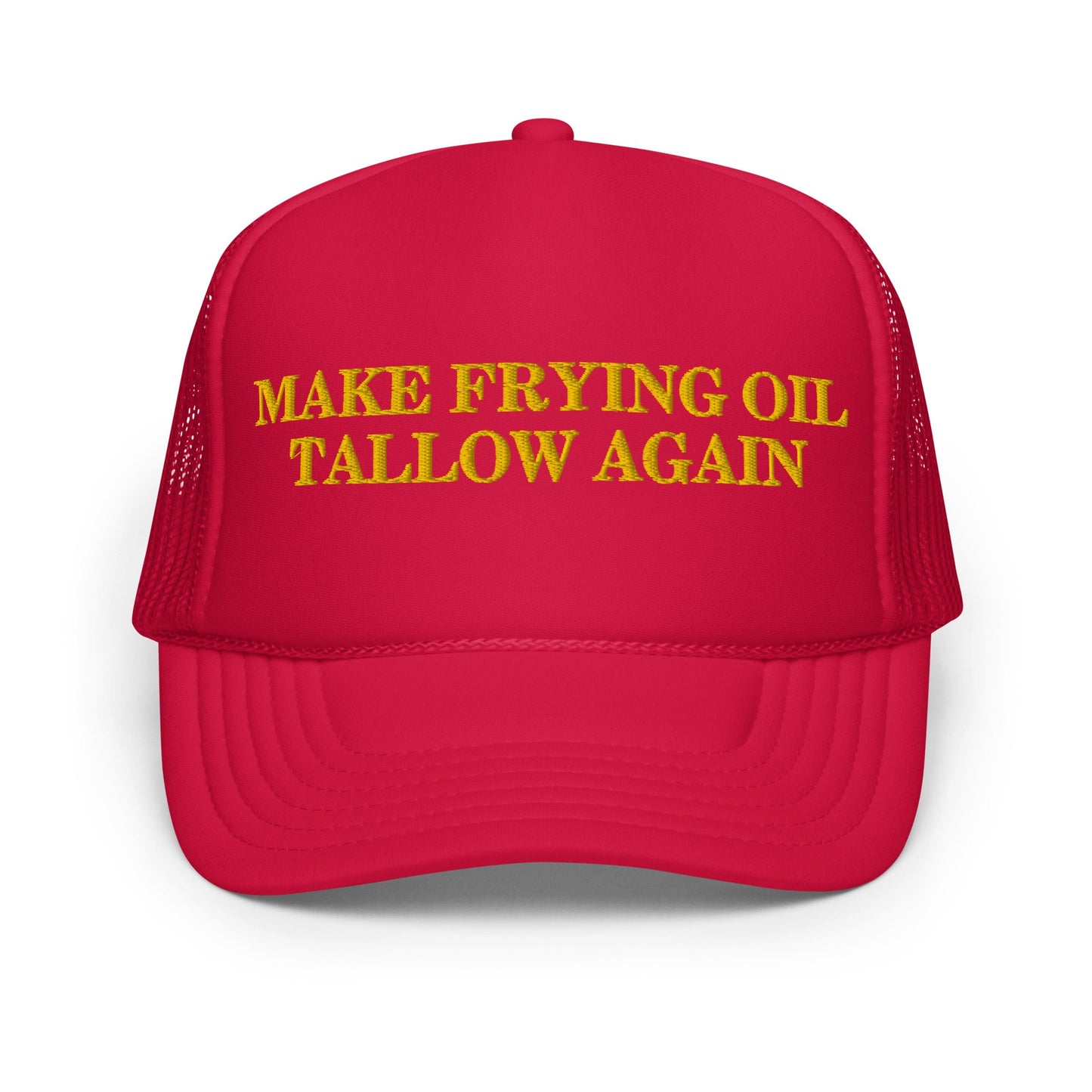 Make Frying Oil Tallow Again Foam Trucker Hat - Team Kennedy Official Merchandise