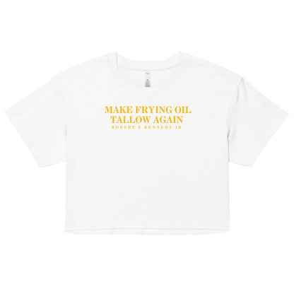 Make Frying Oil Tallow Again Women’s Crop Top - Team Kennedy Official Merchandise