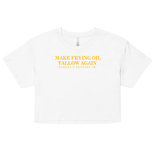 Make Frying Oil Tallow Again Women’s Crop Top - Team Kennedy Official Merchandise