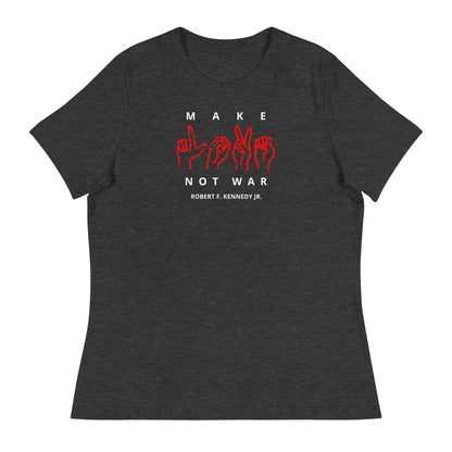 Make Love Not War Women's Relaxed Tee - Team Kennedy Official Merchandise