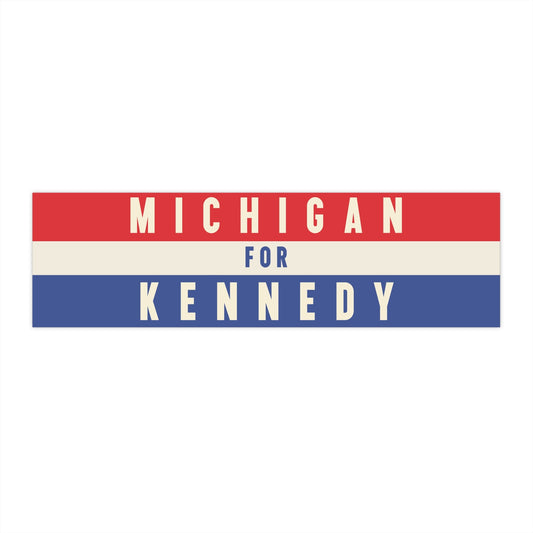 Michigan for Kennedy Bumper Sticker - TEAM KENNEDY. All rights reserved