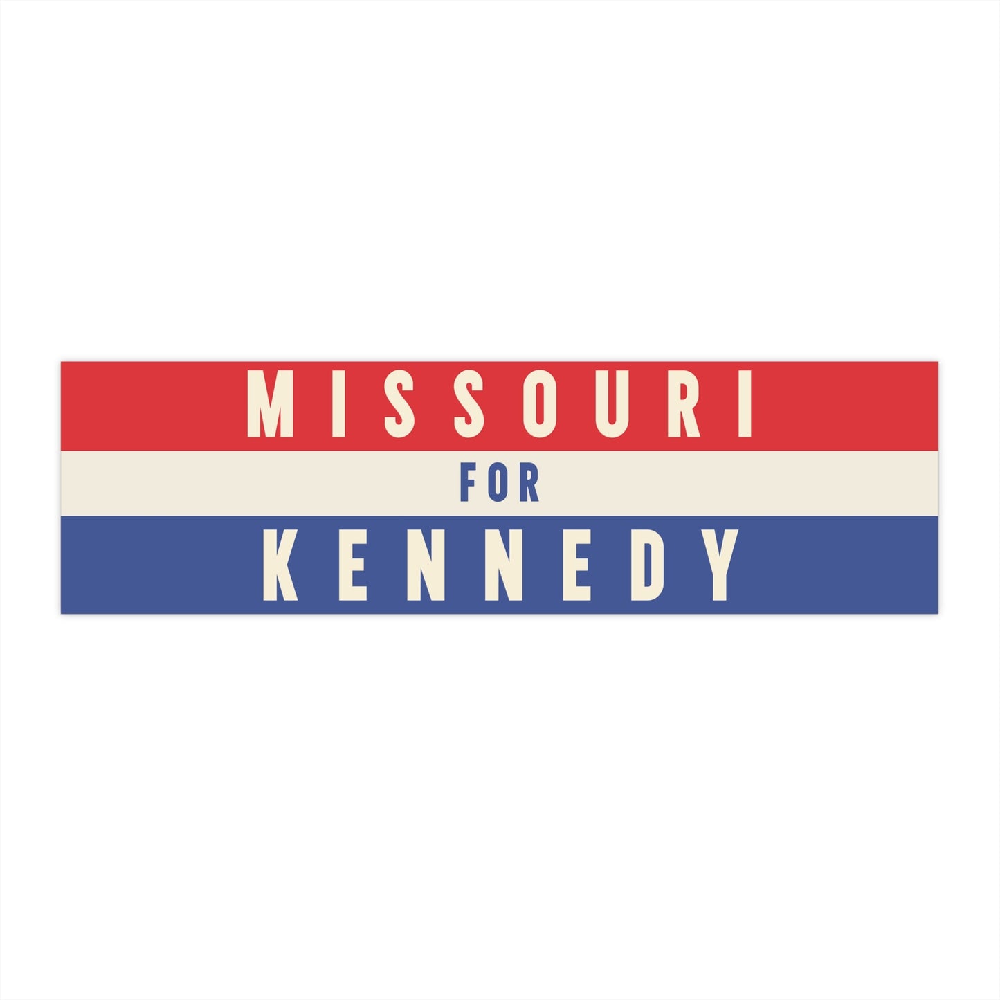 Missouri for Kennedy Bumper Sticker - TEAM KENNEDY. All rights reserved