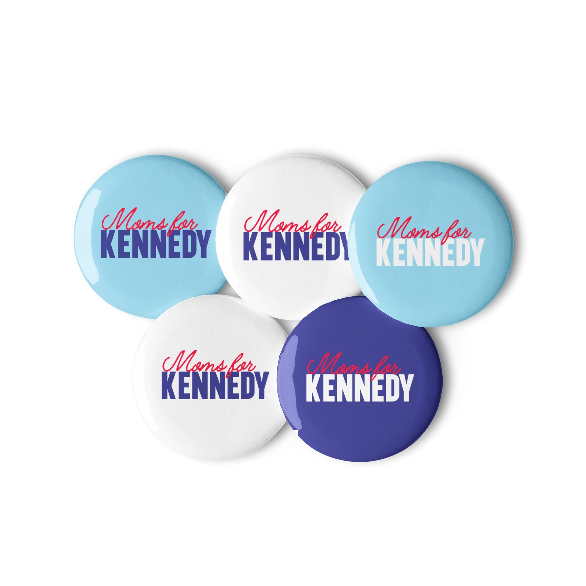 Moms for Kennedy Pins (5 Buttons) - TEAM KENNEDY. All rights reserved